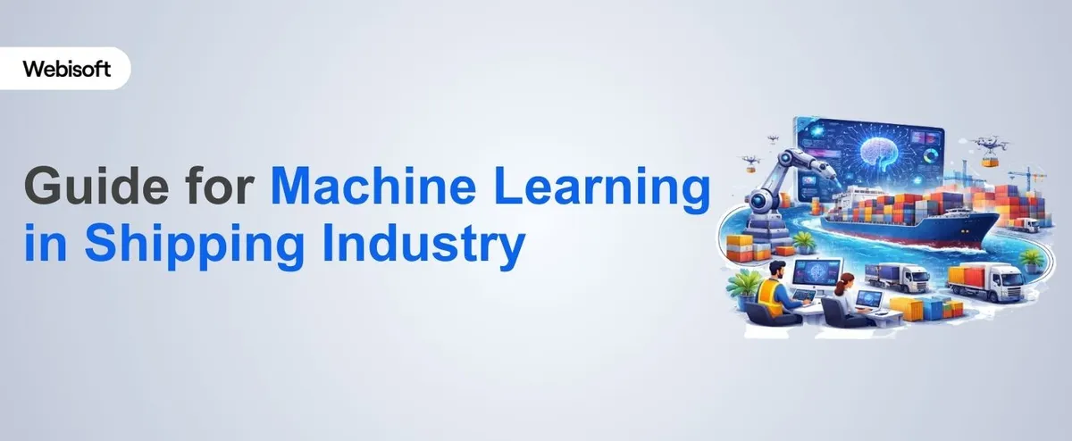 2026 Guide for Machine Learning in Shipping Industry