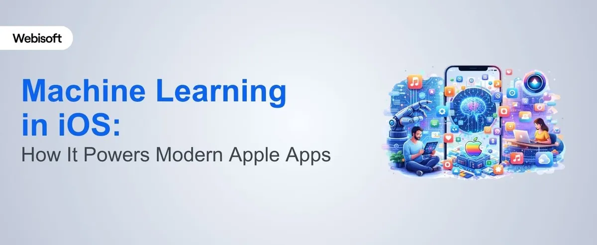 Machine Learning in iOS: How It Powers Modern Apple Apps